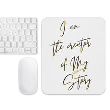 Load image into Gallery viewer, I am the creator of MY story Mouse pad