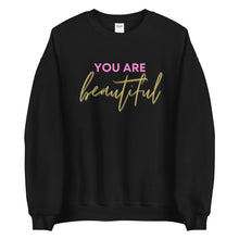 Load image into Gallery viewer, You are beautiful Unisex Sweatshirt