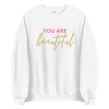 Load image into Gallery viewer, You are beautiful Unisex Sweatshirt
