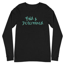 Load image into Gallery viewer, Bold & Determined Unisex Long Sleeve