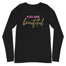 Load image into Gallery viewer, You are beautiful Unisex Long Sleeve