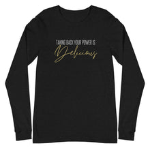 Load image into Gallery viewer, Taking back your power is delicious Unisex Long Sleeve