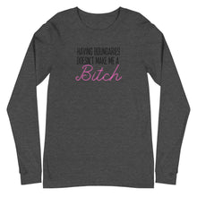 Load image into Gallery viewer, Having boundaries doesn't make me a BITCH Unisex Long Sleeve
