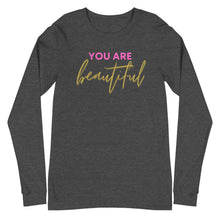 Load image into Gallery viewer, You are beautiful Unisex Long Sleeve