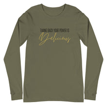 Load image into Gallery viewer, Taking back your power is delicious Unisex Long Sleeve
