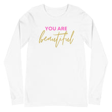 Load image into Gallery viewer, You are beautiful Unisex Long Sleeve