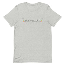 Load image into Gallery viewer, It's 420 Somewhere w/ black text Unisex T-Shirt