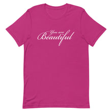 Load image into Gallery viewer, You are beautiful Unisex T-Shirt