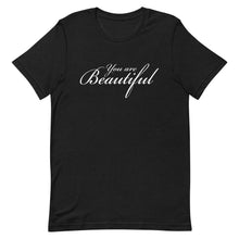 Load image into Gallery viewer, You are beautiful Unisex T-Shirt