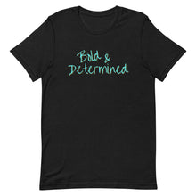 Load image into Gallery viewer, Bold & Determined Unisex T-Shirt