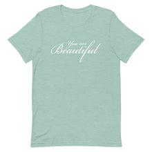 Load image into Gallery viewer, You are beautiful Unisex T-Shirt