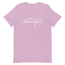 Load image into Gallery viewer, You are beautiful Unisex T-Shirt