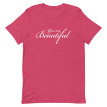 Load image into Gallery viewer, You are beautiful Unisex T-Shirt