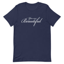 Load image into Gallery viewer, You are beautiful Unisex T-Shirt