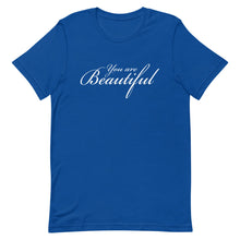 Load image into Gallery viewer, You are beautiful Unisex T-Shirt
