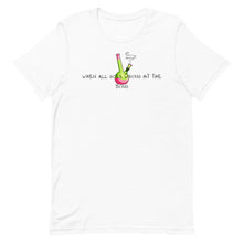 Load image into Gallery viewer, When all goes wrong hit the bong Unisex T-Shirt