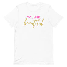 Load image into Gallery viewer, You are beautiful Unisex T-Shirt