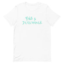 Load image into Gallery viewer, Bold & Determined Unisex T-Shirt