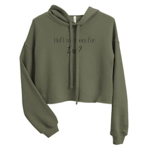 Load image into Gallery viewer, I left my room for this? Crop Hoodie