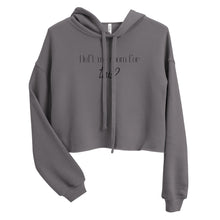 Load image into Gallery viewer, I left my room for this? Crop Hoodie