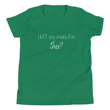 Load image into Gallery viewer, I left my room for this? Youth T-Shirt