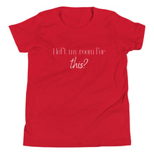 Load image into Gallery viewer, I left my room for this? Youth T-Shirt