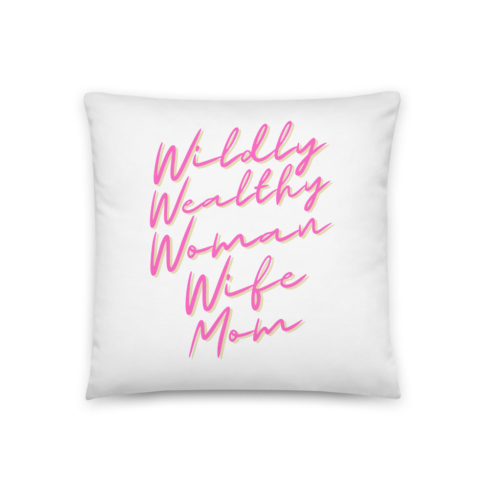 Wildly Wealthy Woman Wife & Mom White Pillow