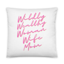 Load image into Gallery viewer, Wildly Wealthy Woman Wife &amp; Mom White Pillow
