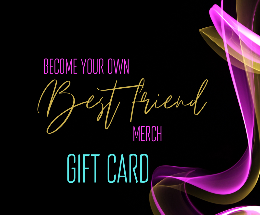 *Become Your Own Best Friend Merch Gift Card