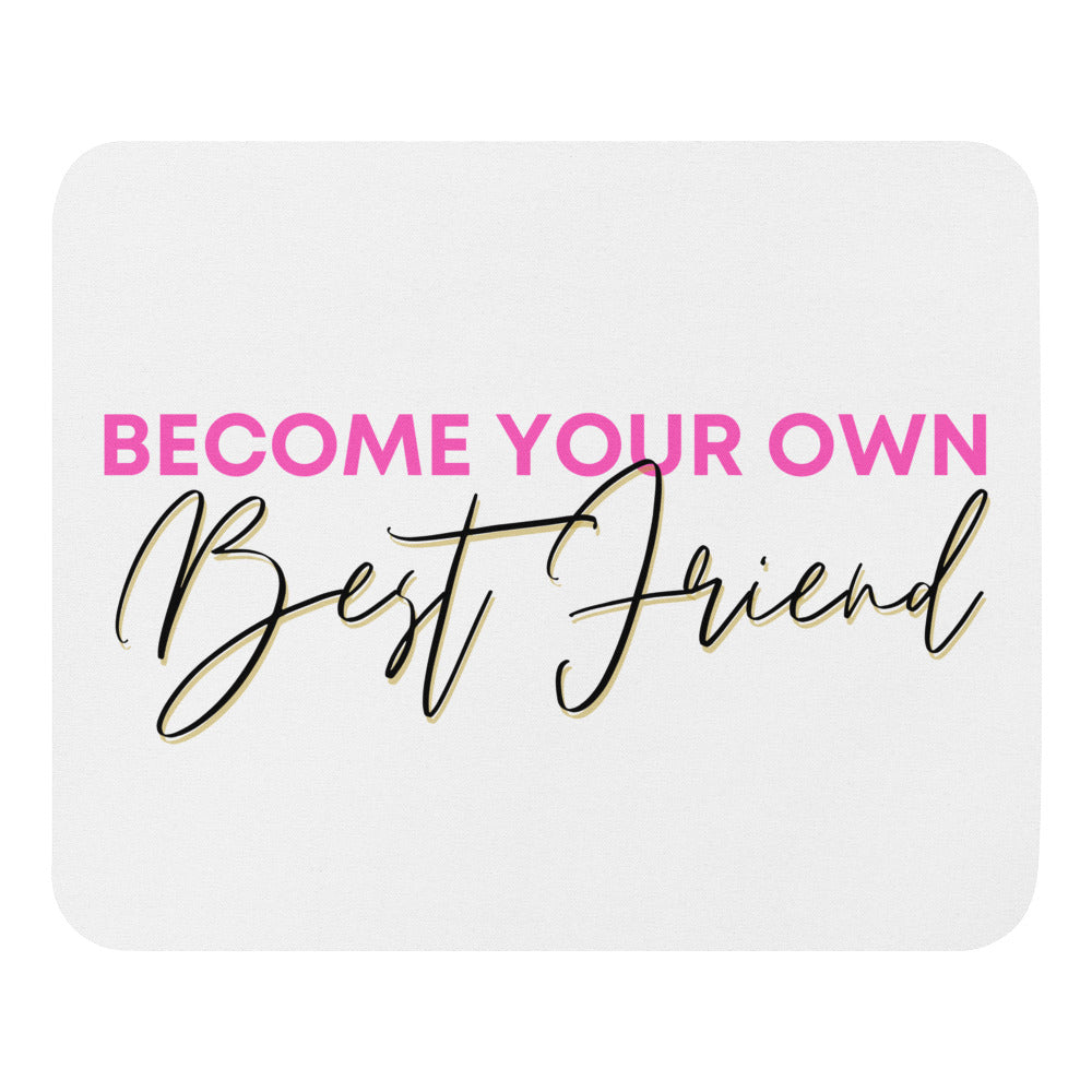 Become Your Own Best Friend Mouse pad