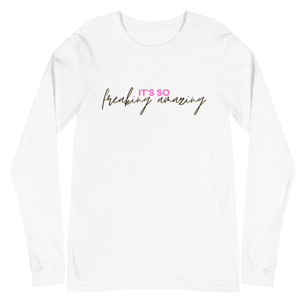 It's so freaking amazing Unisex Long Sleeve