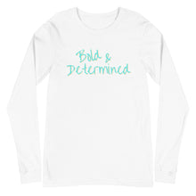 Load image into Gallery viewer, Bold &amp; Determined Unisex Long Sleeve
