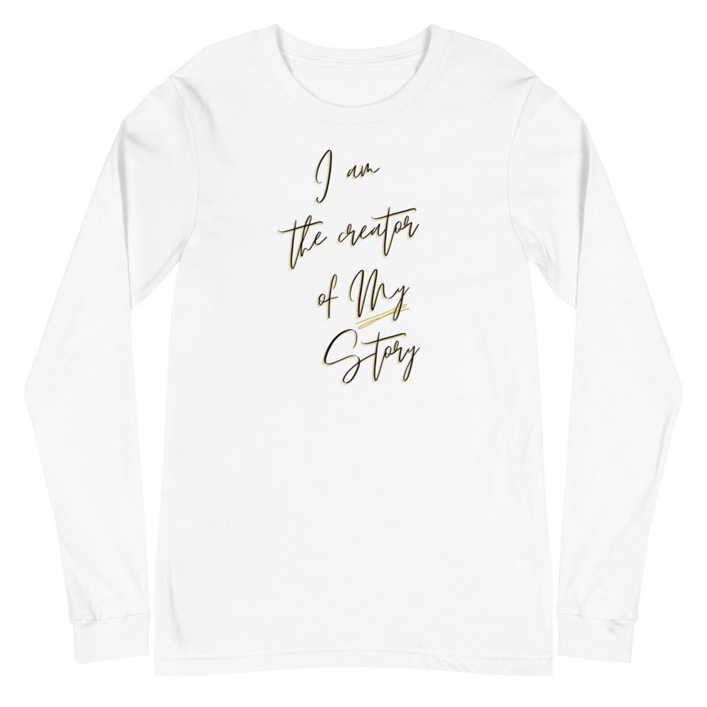 I am the creator of MY story Unisex Long Sleeve