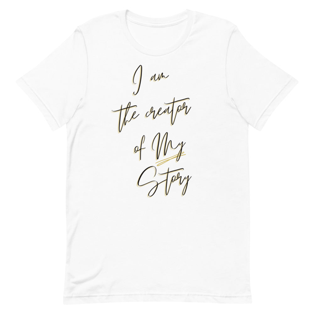 I am the creator of MY story Unisex T-Shirt