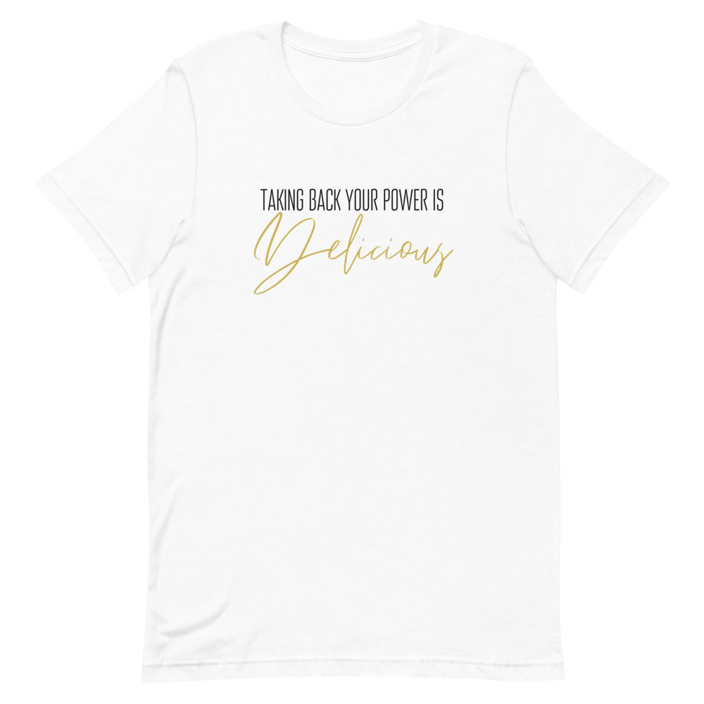 Taking back your power is delicious Unisex T-Shirt