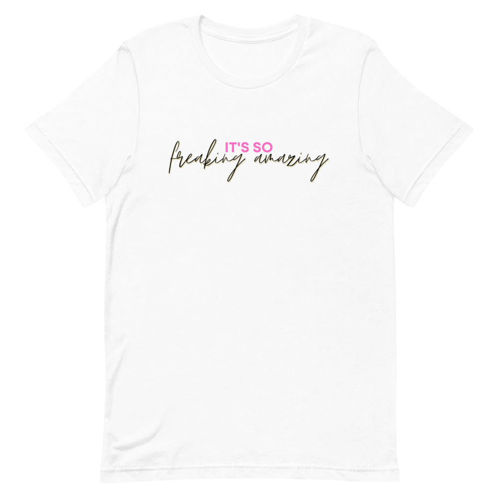 It's so freaking amazing Unisex T-Shirt