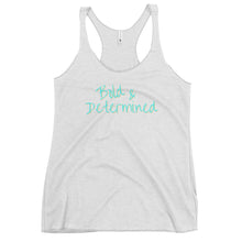 Load image into Gallery viewer, Bold &amp; Determined Women&#39;s Racerback Tank
