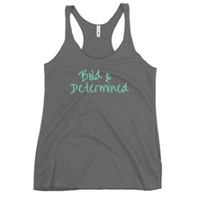 Load image into Gallery viewer, Bold &amp; Determined Women&#39;s Racerback Tank
